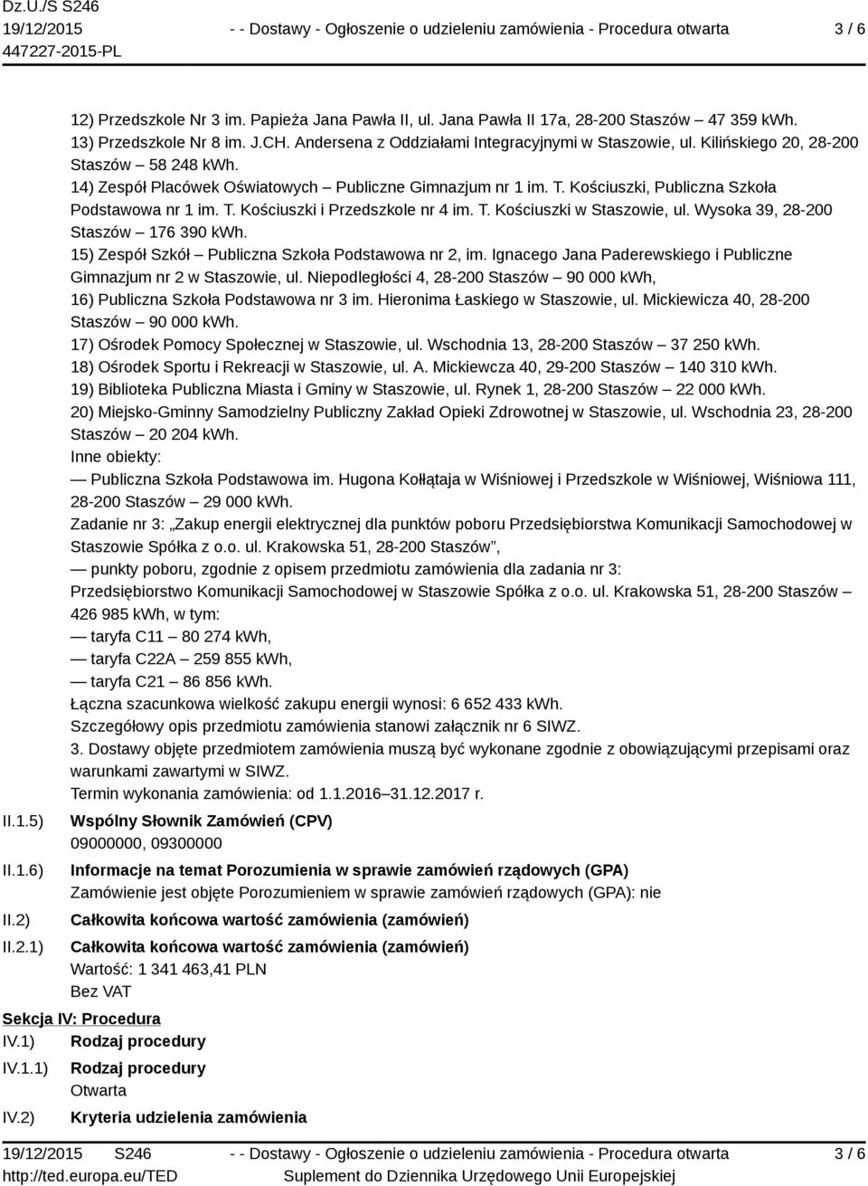 Kościuszki, Publiczna Szkoła Podstawowa nr 1 im. T. Kościuszki i Przedszkole nr 4 im. T. Kościuszki w Staszowie, ul. Wysoka 39, 28-200 Staszów 176 390 kwh.