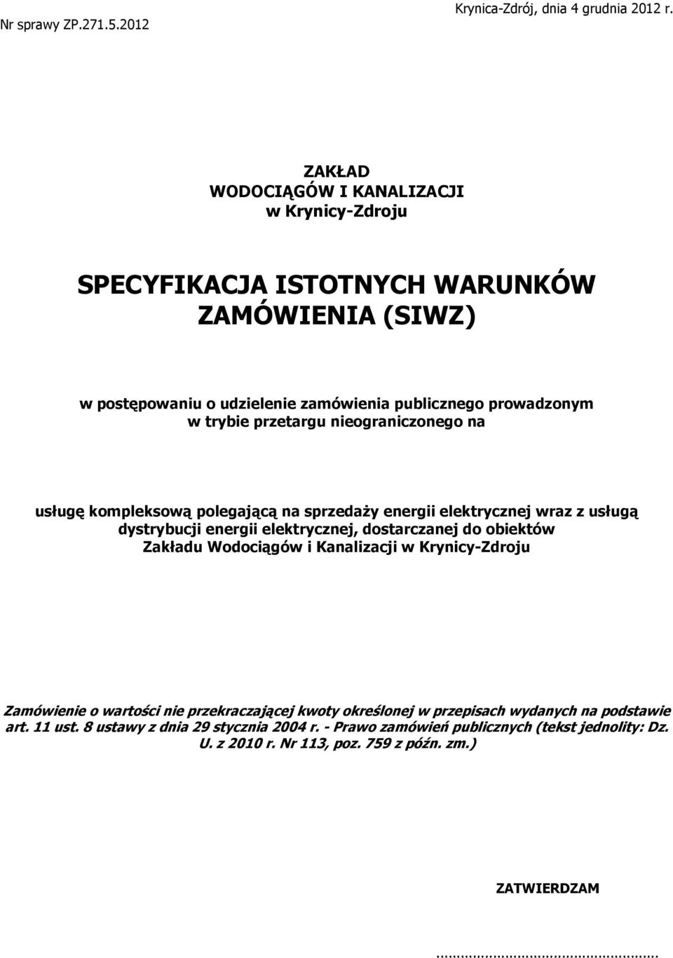 przetargu nieograniczonego na usługę kompleksową polegającą na sprzedaży energii elektrycznej wraz z usługą dystrybucji energii elektrycznej, dostarczanej do obiektów