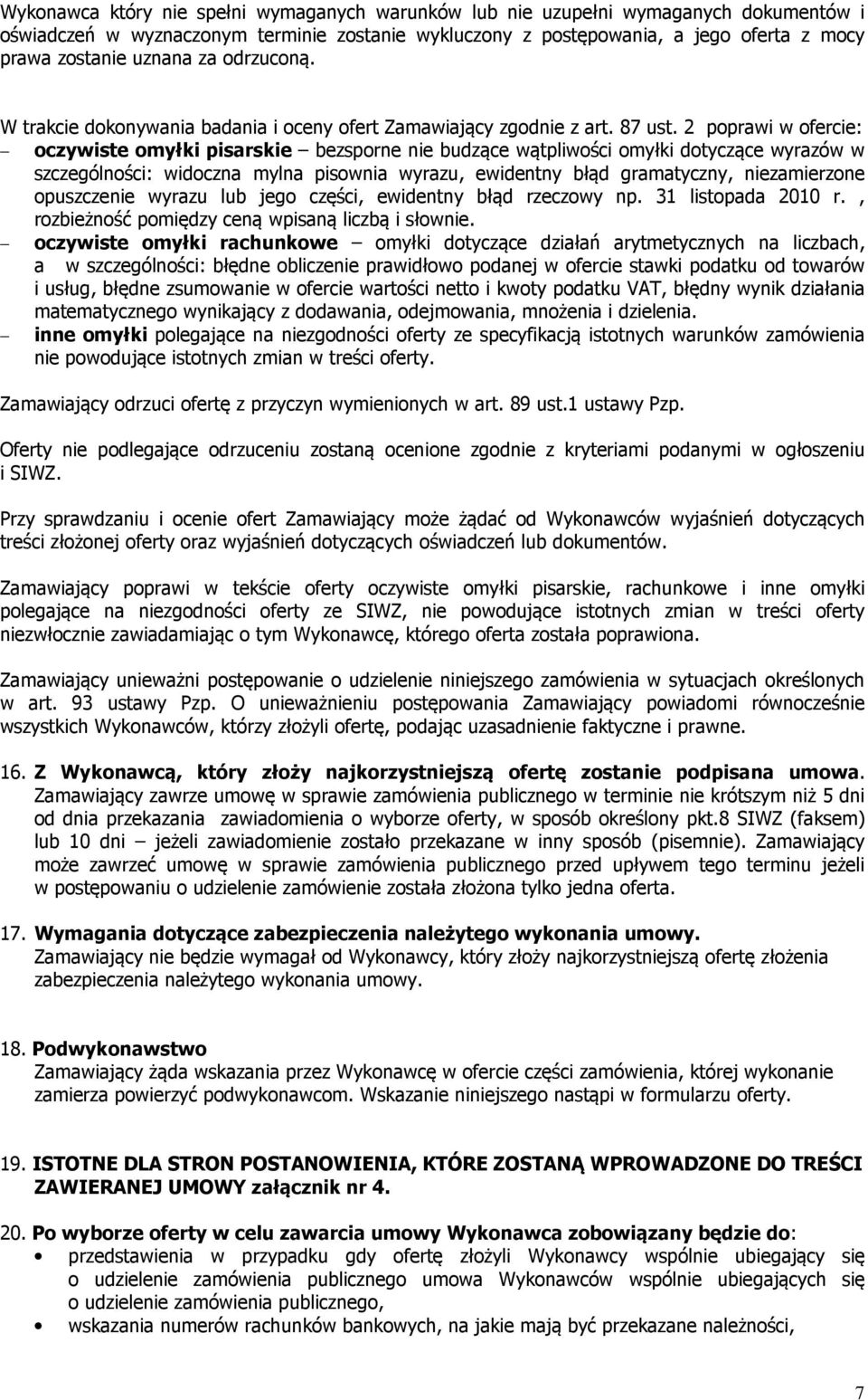 2 poprawi w ofercie: oczywiste omyłki pisarskie bezsporne nie budzące wątpliwości omyłki dotyczące wyrazów w szczególności: widoczna mylna pisownia wyrazu, ewidentny błąd gramatyczny, niezamierzone