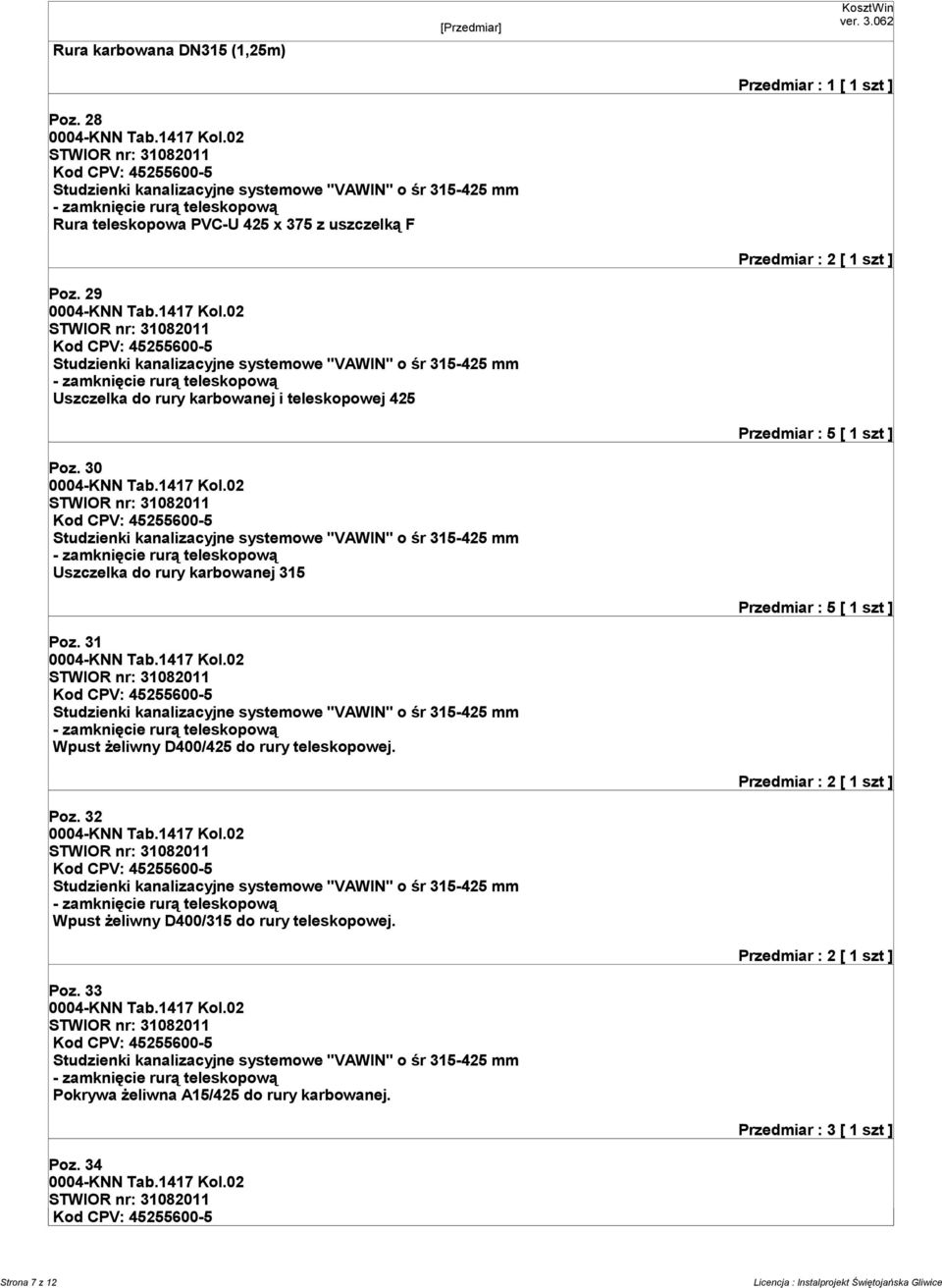 29 Uszczelka do rury karbowanej i teleskopowej 425 Przedmiar : 5 [ 1 szt ] Poz.