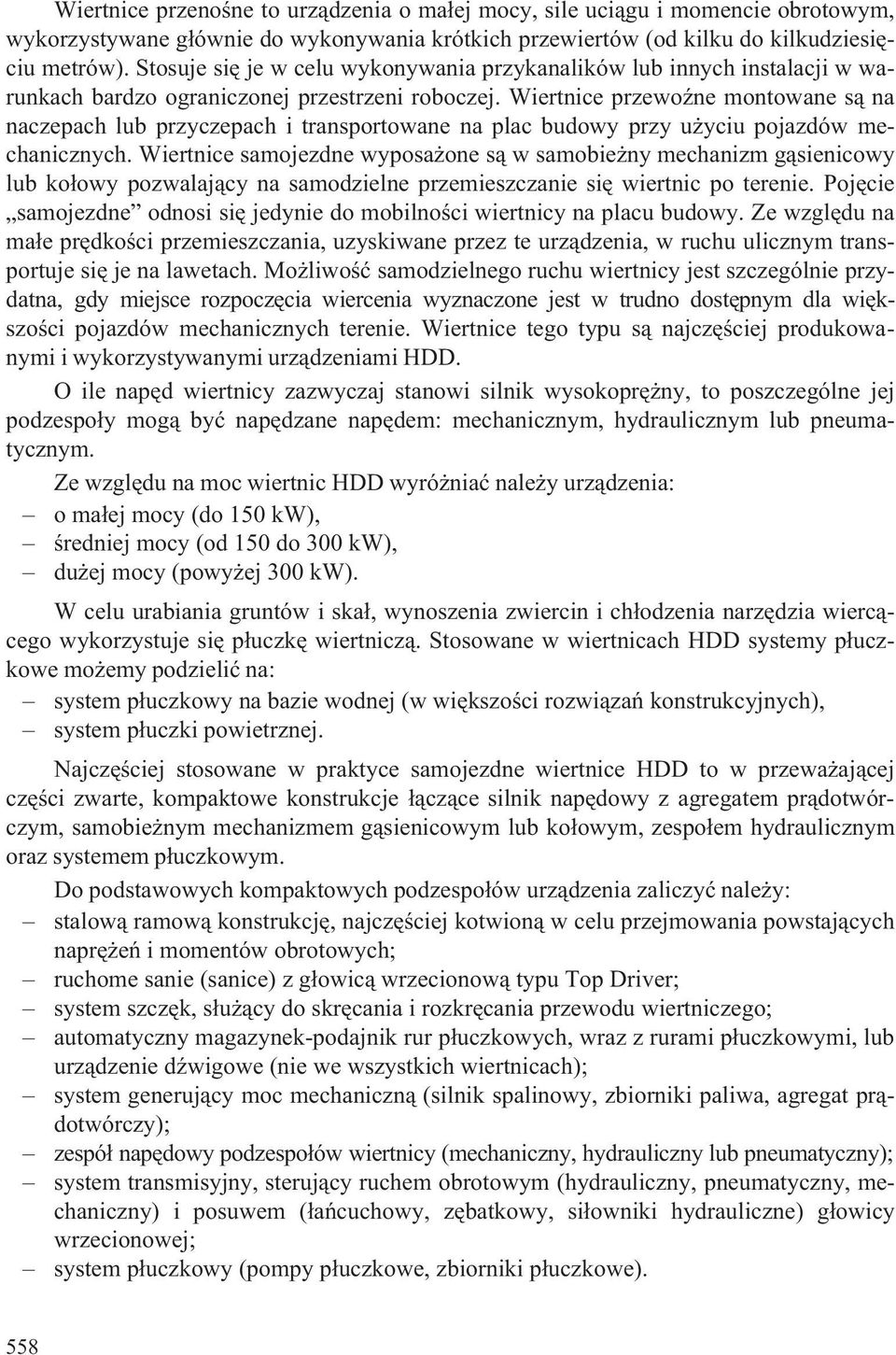 Wiertnice przewoÿne montowane s¹ na naczepach lub przyczepach i transportowane na plac budowy przy u yciu pojazdów mechanicznych.