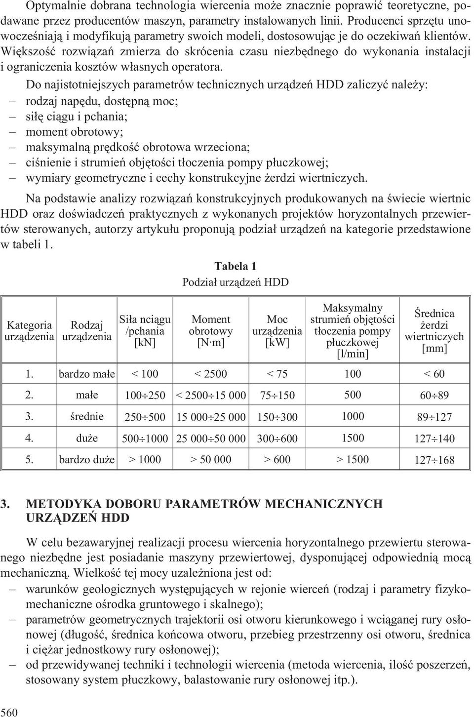 Wiêkszoœæ rozwi¹zañ zmierza do skrócenia czasu niezbêdnego do wykonania instalacji i ograniczenia kosztów w³asnych operatora.