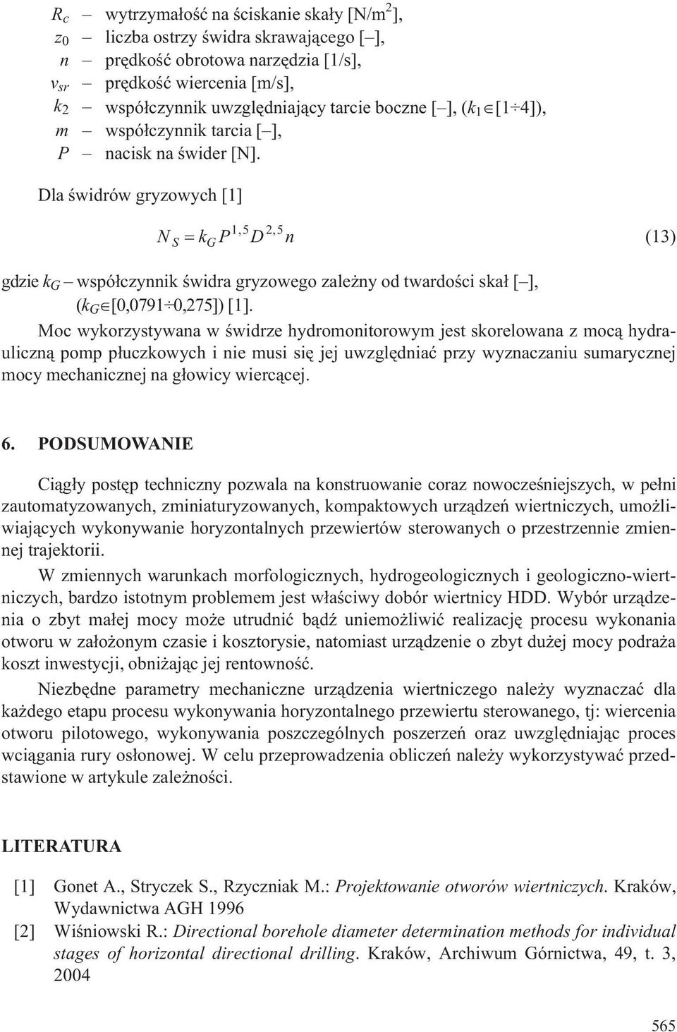 Dla œwidrów gryzowych [1] N k P D n S G 15, 5, (13) gdzie k G wspó³czynnik œwidra gryzowego zale ny od twardoœci ska³ [ ], (k G [0,0791 0,75]) [1].