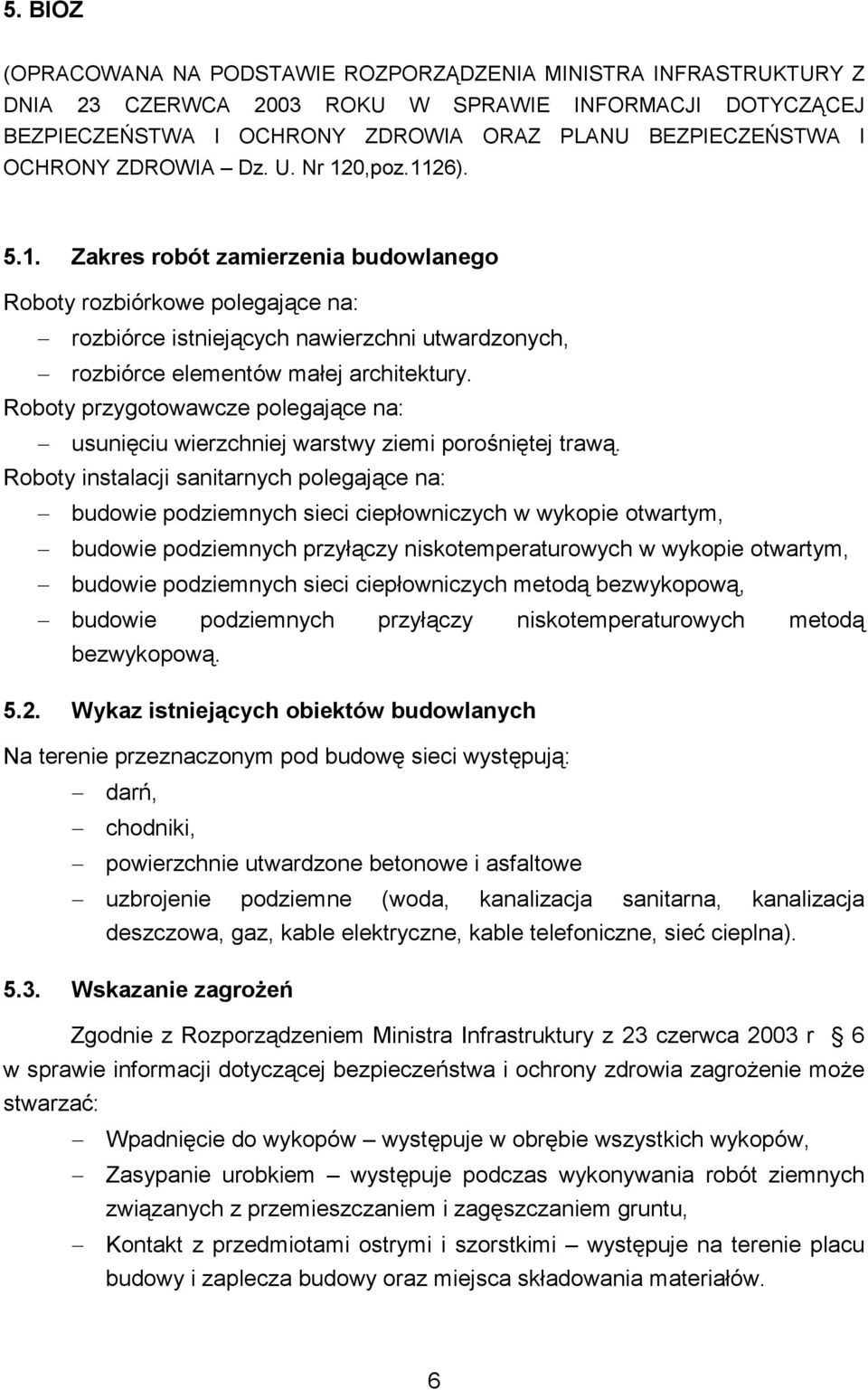 Roboty przygotowawcze polegające na: usunięciu wierzchniej warstwy ziemi porośniętej trawą.