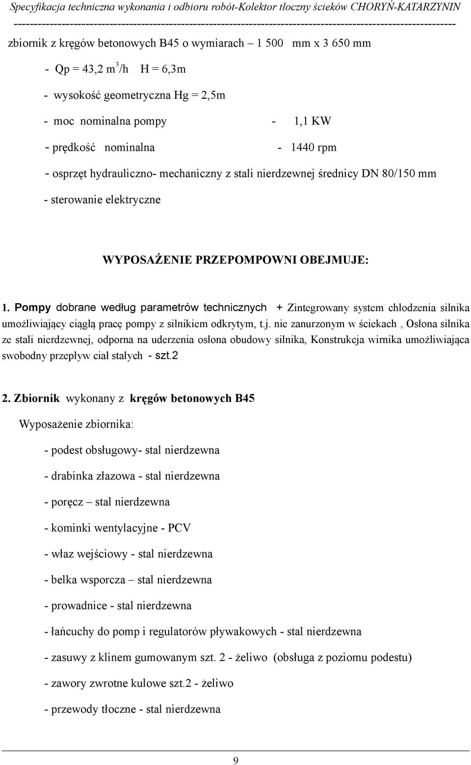 Pompy dobrane według parametrów technicznych + Zintegrowany system chłodzenia silnika umożliwiają