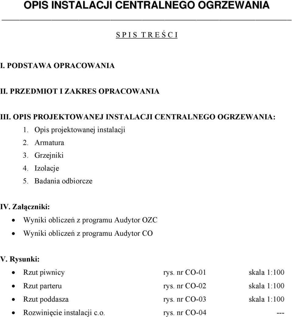 Badania odbiorcze IV. Załączniki: Wyniki obliczeń z programu Audytor OZC Wyniki obliczeń z programu Audytor CO V.