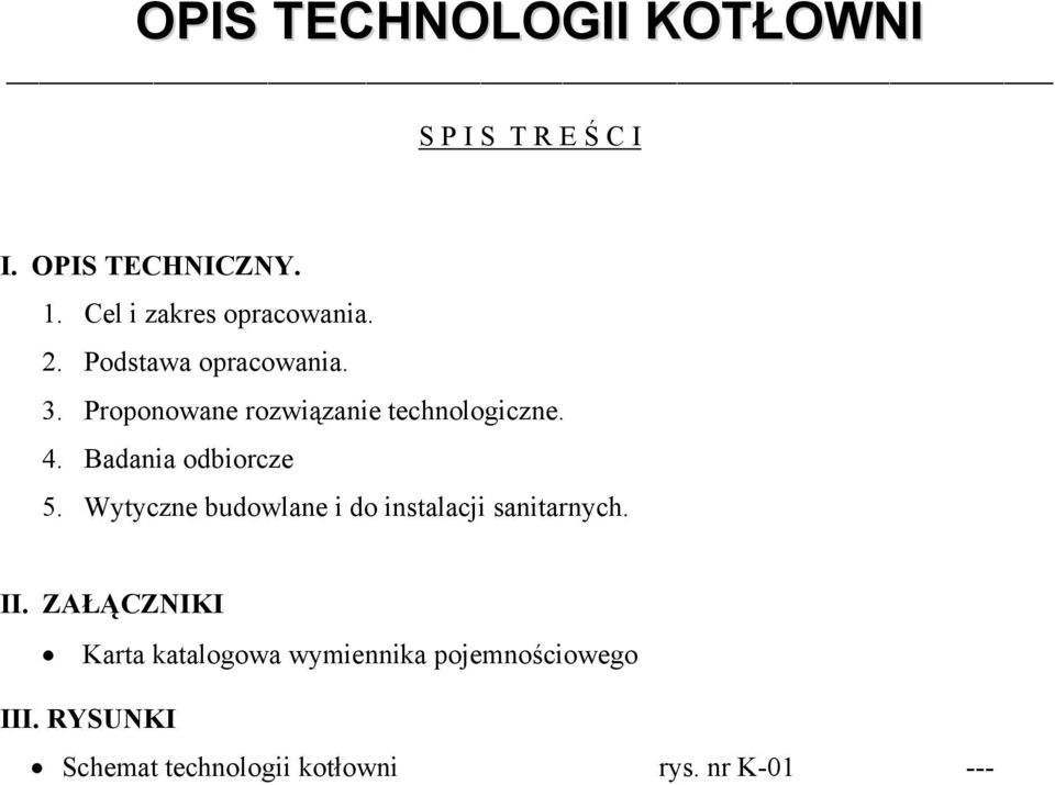 Proponowane rozwiązanie technologiczne. 4. Badania odbiorcze 5.