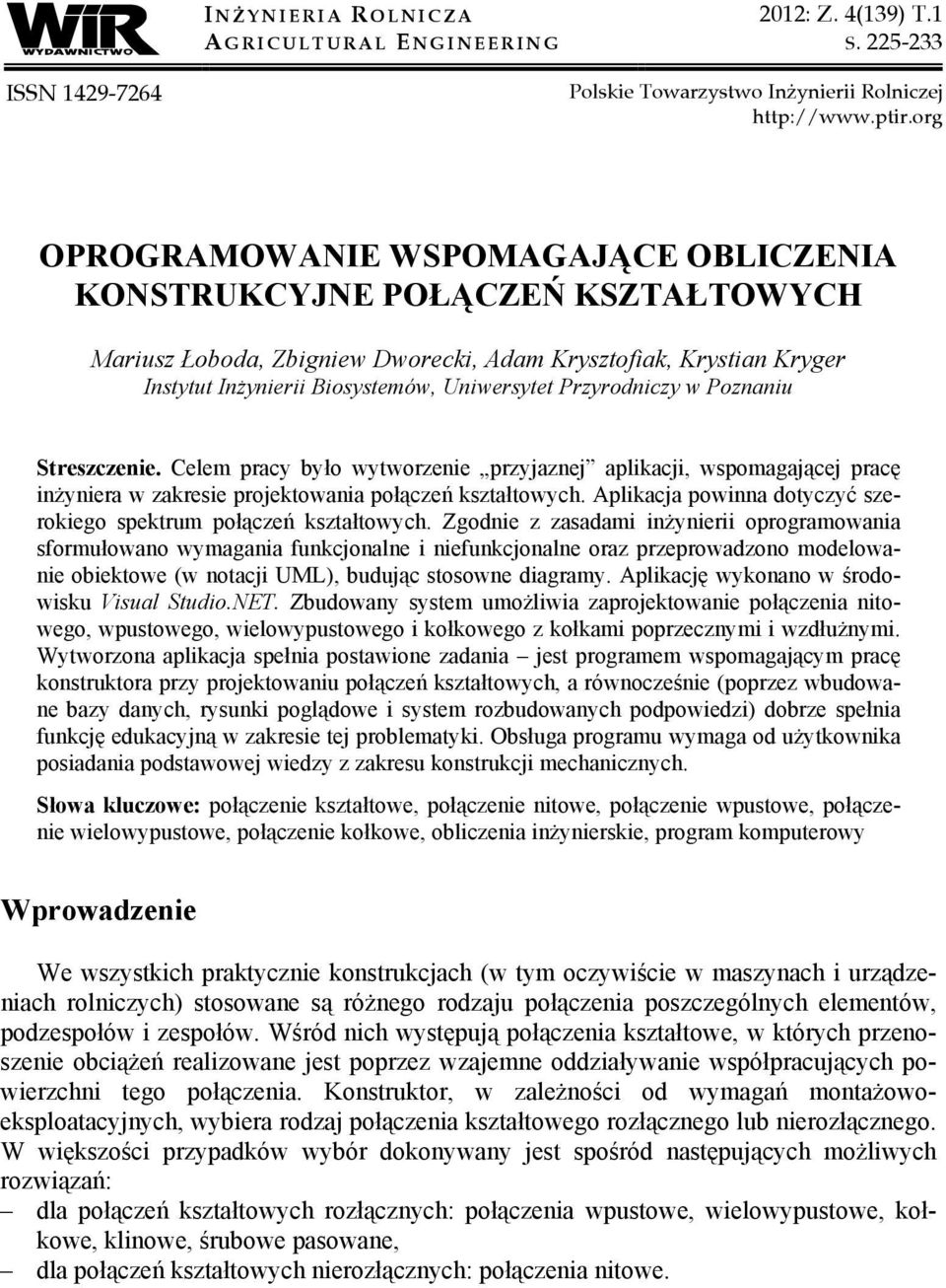 Przyrodniczy w Poznaniu Streszczenie. Celem pracy było wytworzenie przyjaznej aplikacji, wspomagającej pracę inżyniera w zakresie projektowania połączeń kształtowych.