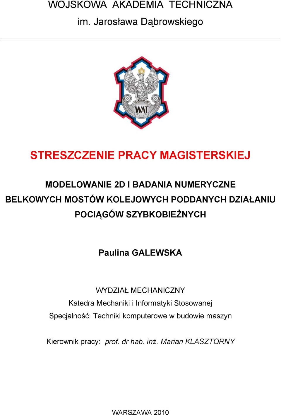 BELKOWYCH MOSTÓW KOLEJOWYCH PODDANYCH DZIAŁANIU POCIĄGÓW SZYBKOBIEŻNYCH Paulina GALEWSKA WYDZIAŁ