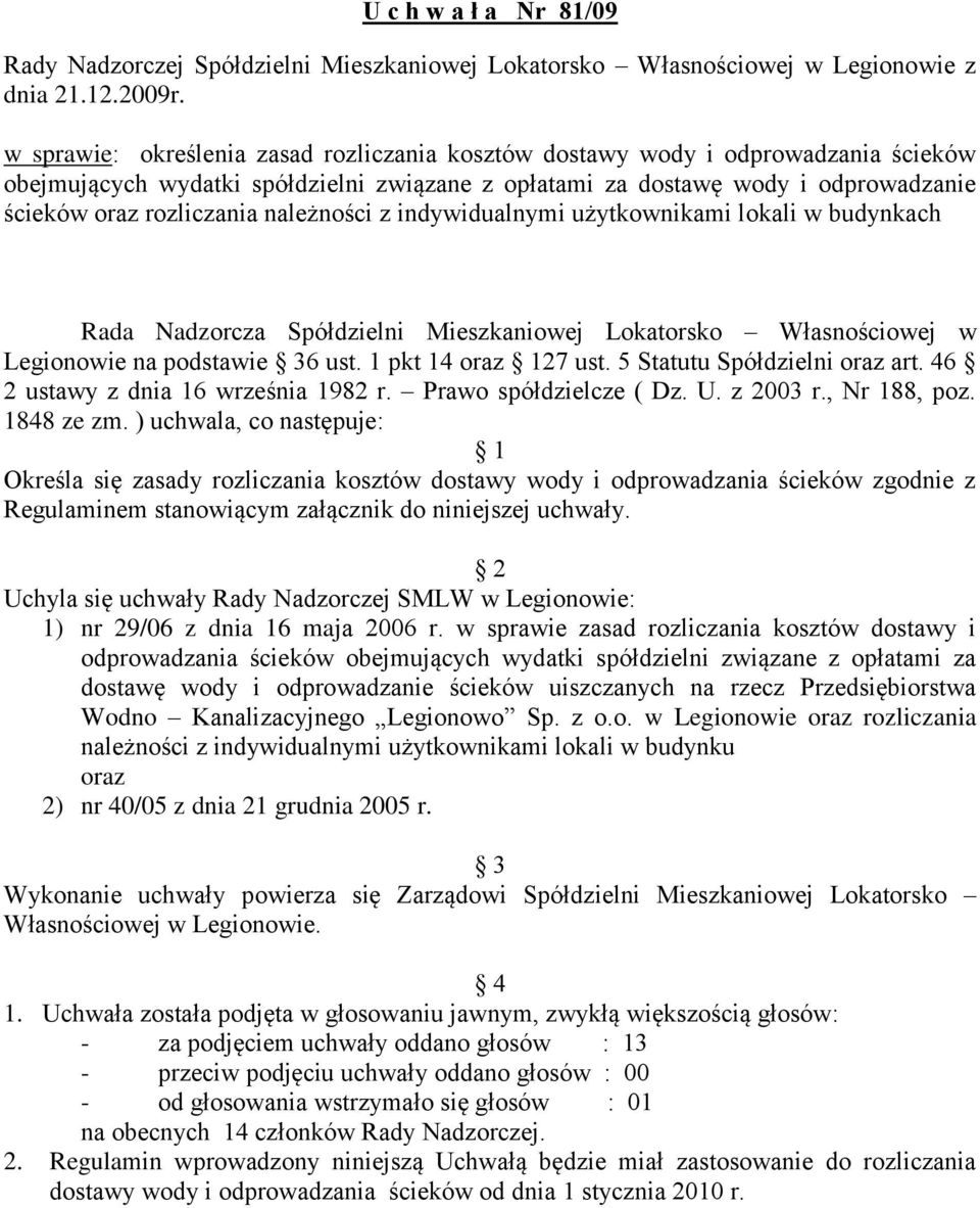 należności z indywidualnymi użytkownikami lokali w budynkach Rada Nadzorcza Spółdzielni Mieszkaniowej Lokatorsko Własnościowej w Legionowie na podstawie 36 ust. 1 pkt 14 oraz 127 ust.