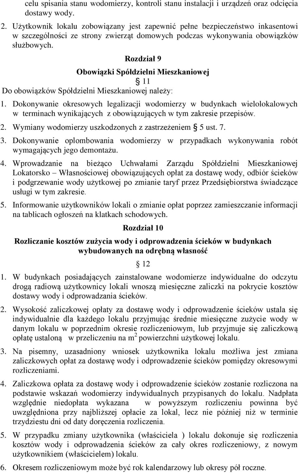 Rozdział 9 Obowiązki Spółdzielni Mieszkaniowej 11 Do obowiązków Spółdzielni Mieszkaniowej należy: 1.