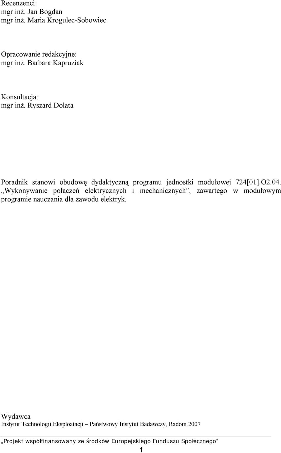 Ryszard Dolata Poradnik stanowi obudowę dydaktyczną programu jednostki modułowej 724[01].O2.04.