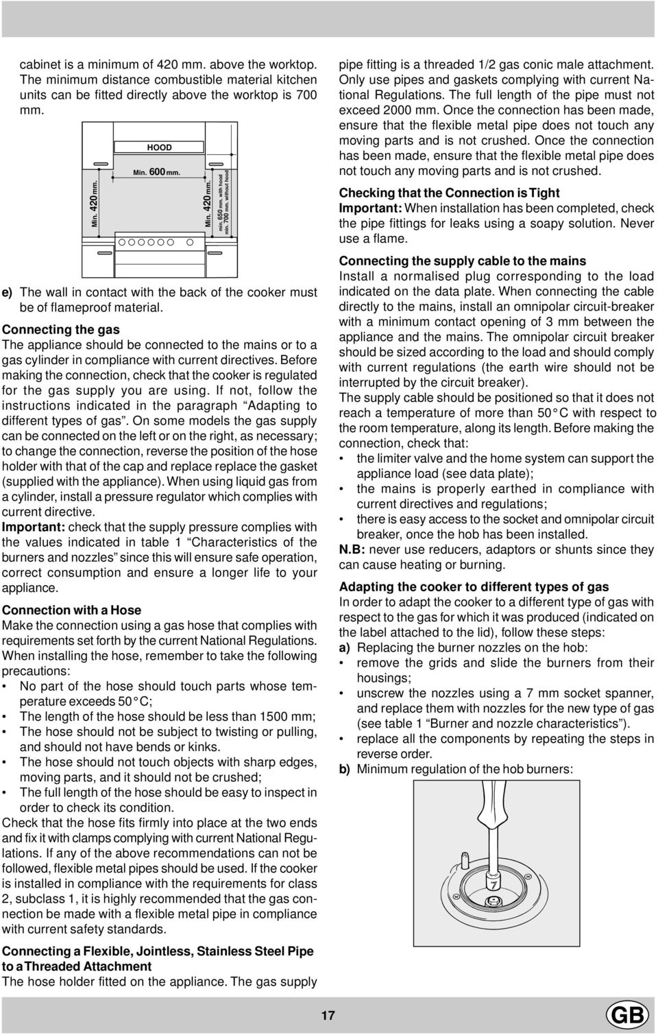 Connecting the gas The appliance should be connected to the mains or to a gas cylinder in compliance with current directives.