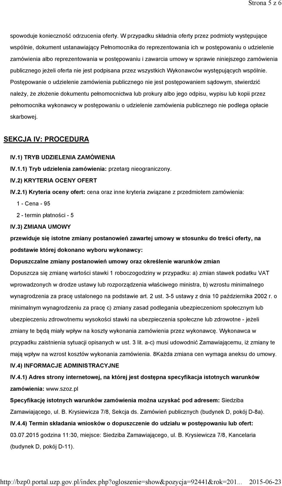 i zawarcia umowy w sprawie niniejszego zamówienia publicznego jeżeli oferta nie jest podpisana przez wszystkich Wykonawców występujących wspólnie.