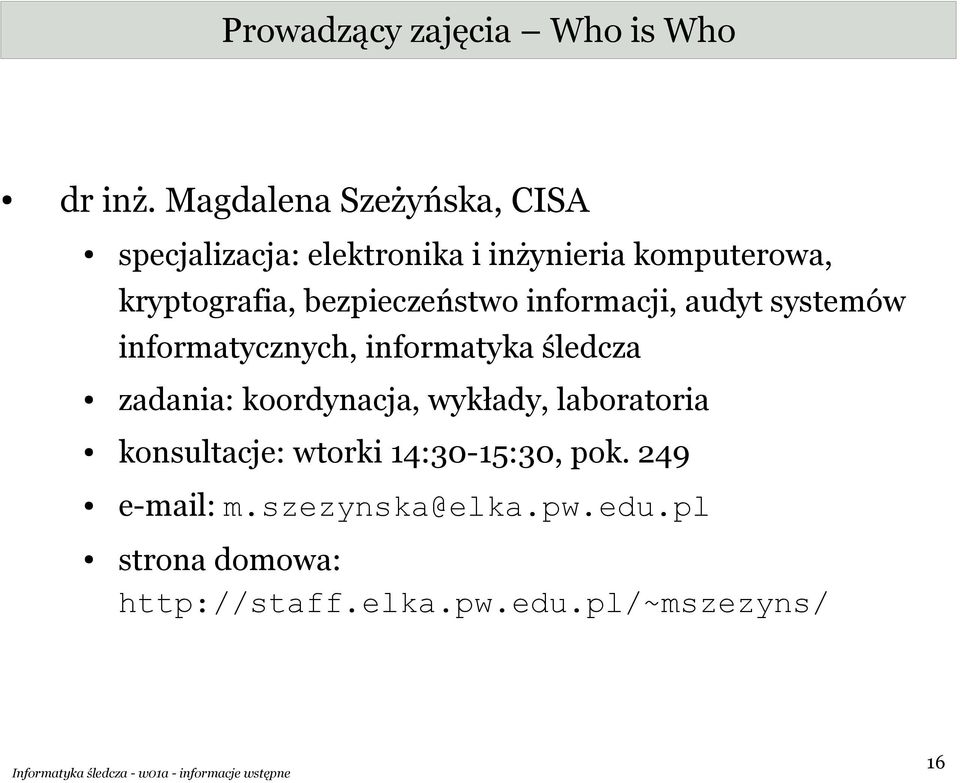 bezpieczeństwo informacji, audyt systemów informatycznych, informatyka śledcza zadania: