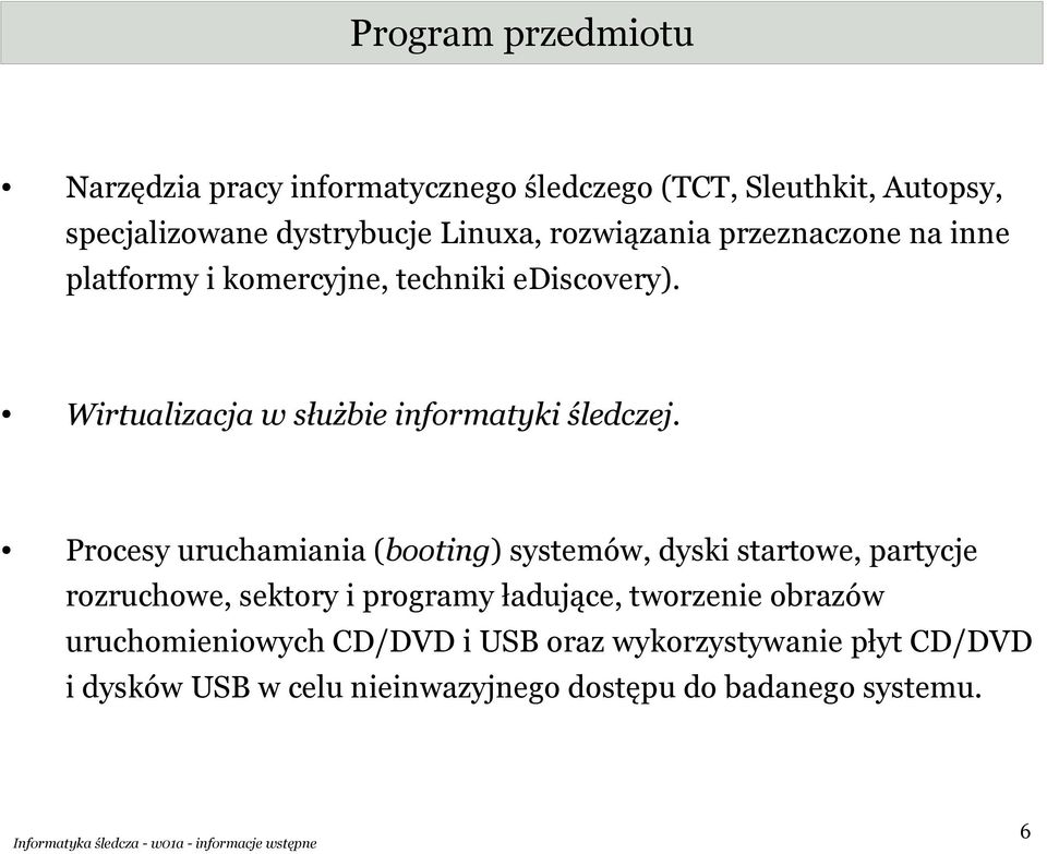 Procesy uruchamiania (booting) systemów, dyski startowe, partycje rozruchowe, sektory i programy ładujące, tworzenie obrazów