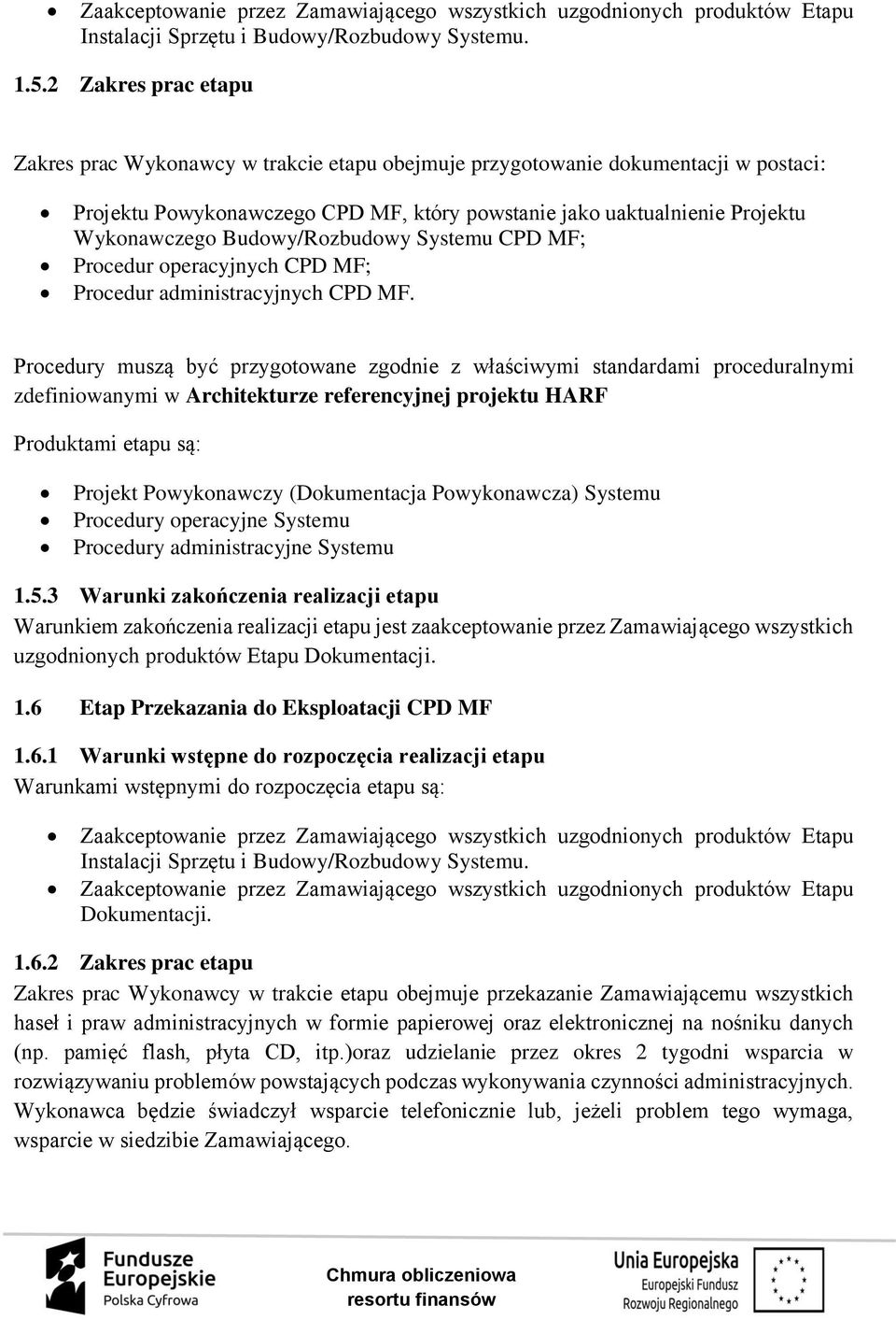 Budowy/Rozbudowy Systemu CPD MF; Procedur operacyjnych CPD MF; Procedur administracyjnych CPD MF.