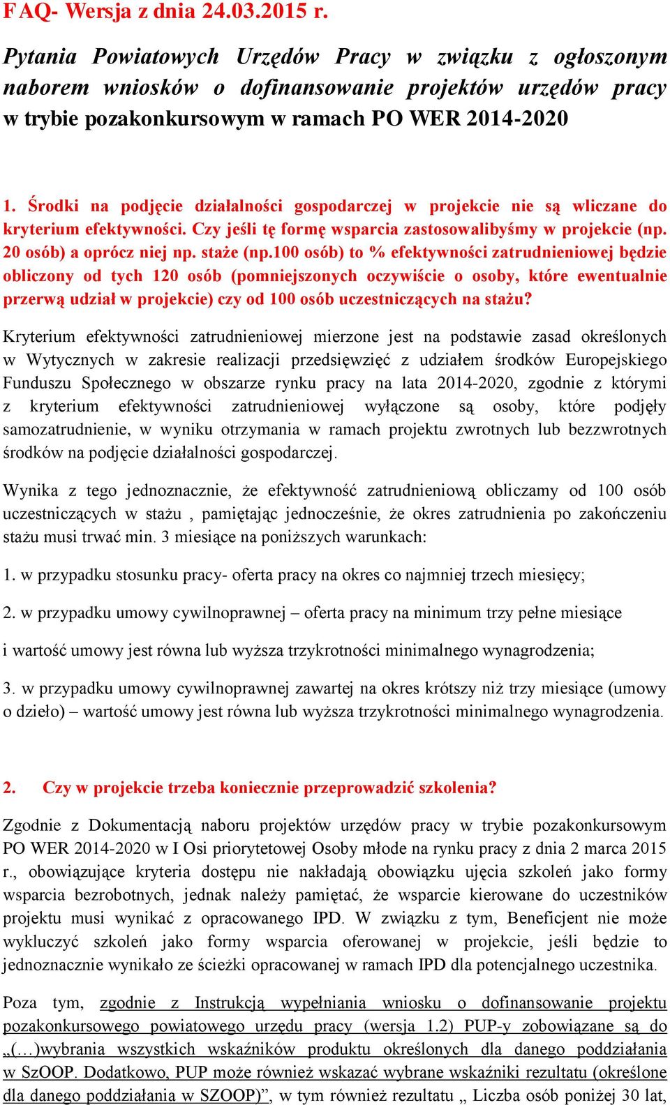 Środki na podjęcie działalności gospodarczej w projekcie nie są wliczane do kryterium efektywności. Czy jeśli tę formę wsparcia zastosowalibyśmy w projekcie (np. 20 osób) a oprócz niej np. staże (np.