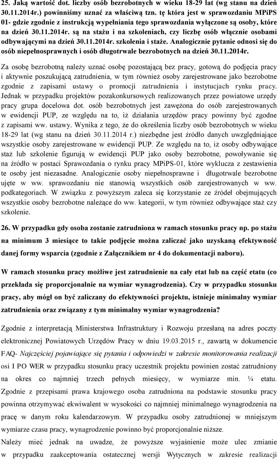 są na stażu i na szkoleniach, czy liczbę osób włącznie osobami odbywającymi na dzień 30.11.2014r. szkolenia i staże.