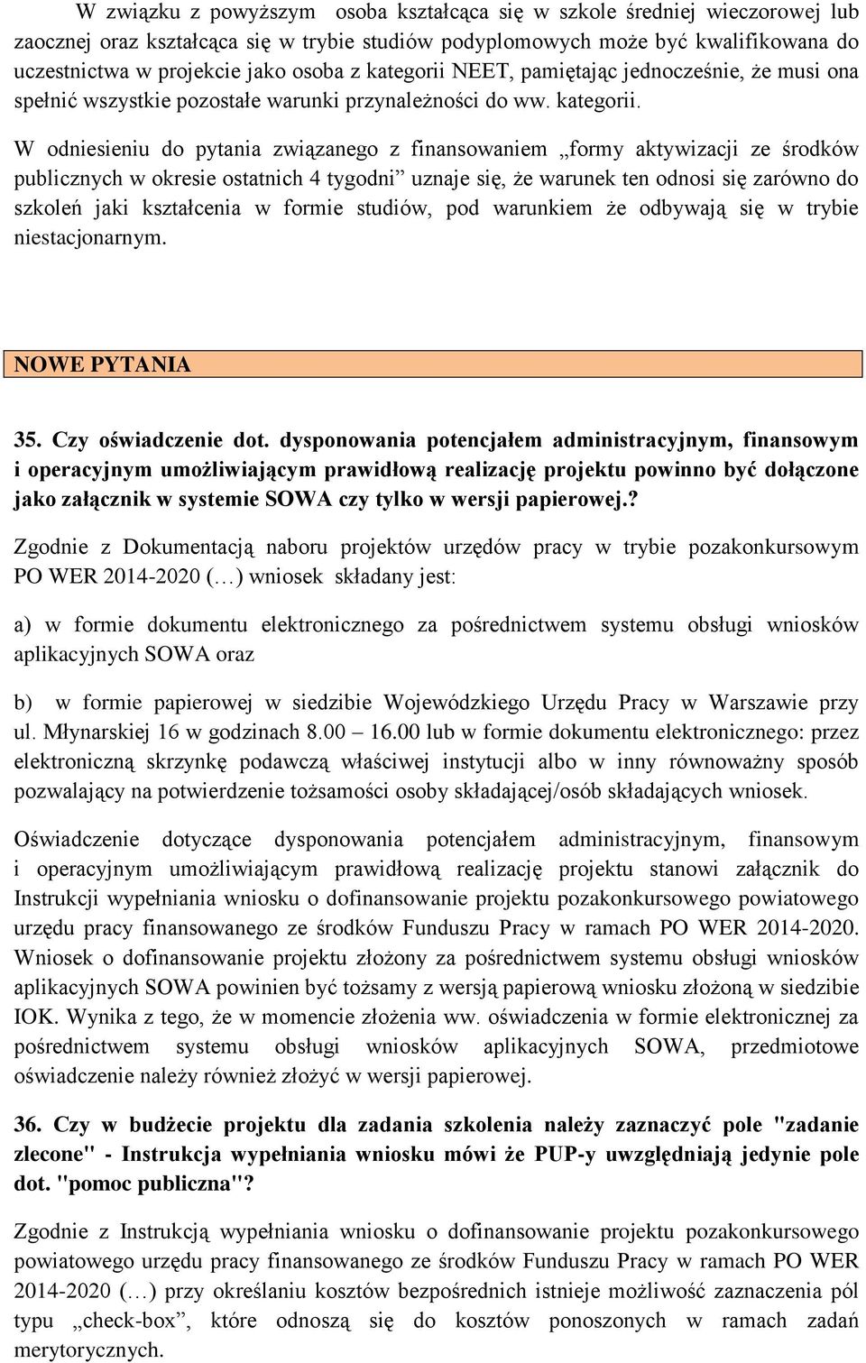 NEET, pamiętając jednocześnie, że musi ona spełnić wszystkie pozostałe warunki przynależności do ww. kategorii.