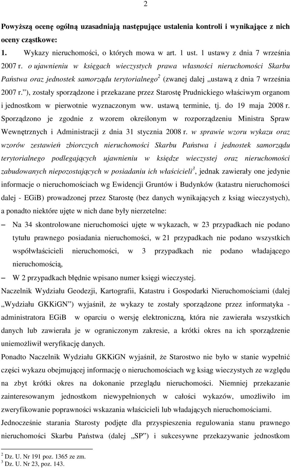 ), zostały sporządzone i przekazane przez Starostę Prudnickiego właściwym organom i jednostkom w pierwotnie wyznaczonym ww. ustawą terminie, tj. do 19 maja 2008 r.