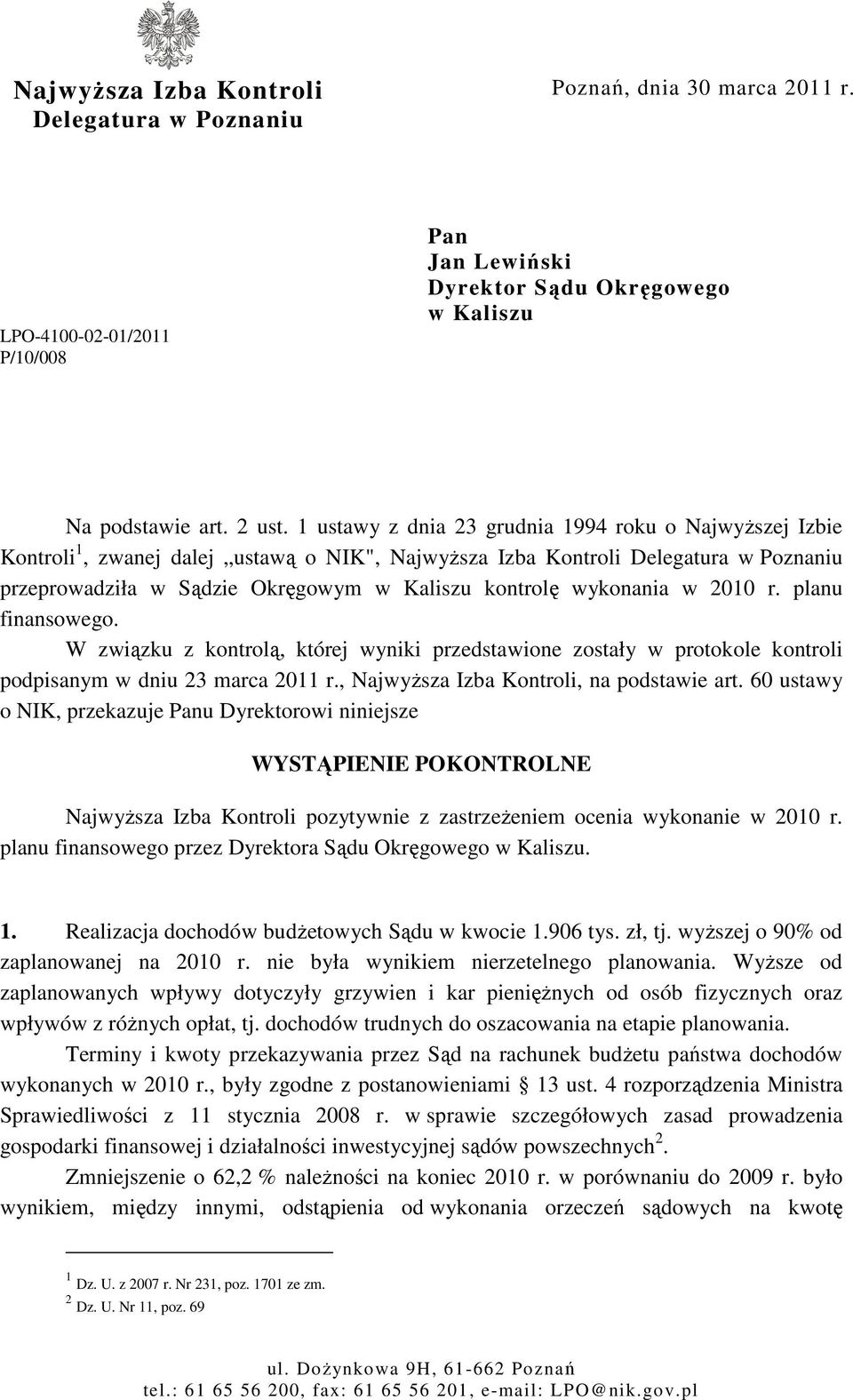 wykonania w 2010 r. planu finansowego. W związku z kontrolą, której wyniki przedstawione zostały w protokole kontroli podpisanym w dniu 23 marca 2011 r., Najwyższa Izba Kontroli, na podstawie art.