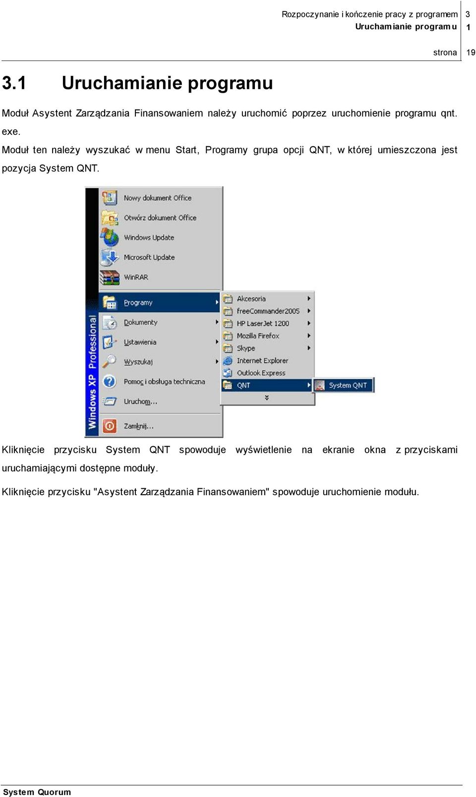 QNT, w której umieszczona jest pozycja System QNT Kliknięcie przycisku System QNT spowoduje wyświetlenie na ekranie okna z