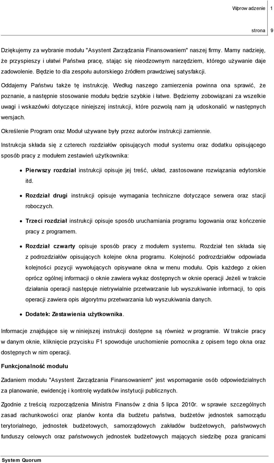 następnie stosowanie modułu będzie szybkie i łatwe Będziemy zobowiązani za wszelkie uwagi i wskazówki dotyczące niniejszej instrukcji, które pozwolą nam ją udoskonalić w następnych wersjach