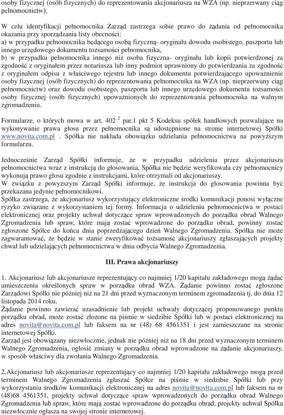 oryginału dowodu osobistego, paszportu lub innego urzdowego dokumentu tosamoci pełnomocnika, b) w przypadku pełnomocnika innego ni osoba fizyczna- oryginału lub kopii potwierdzonej za zgodno z