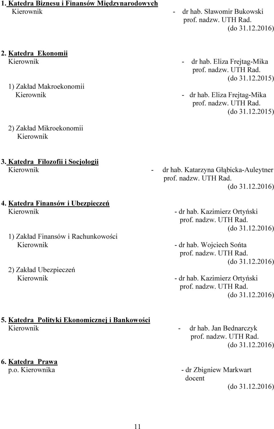 Katarzyna Głąbicka-Auleytner 4. Katedra Finansów i Ubezpieczeń 1) Zakład Finansów i Rachunkowości 2) Zakład Ubezpieczeń - dr hab.