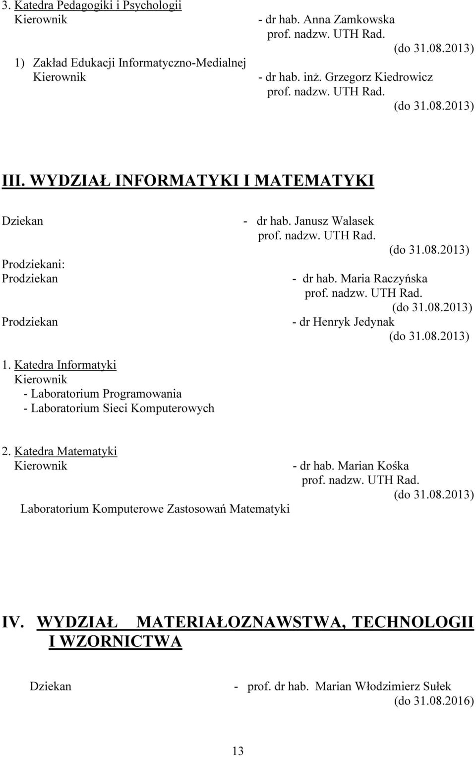 Maria Raczyńska - dr Henryk Jedynak 1. Katedra Informatyki - Laboratorium Programowania - Laboratorium Sieci Komputerowych 2.