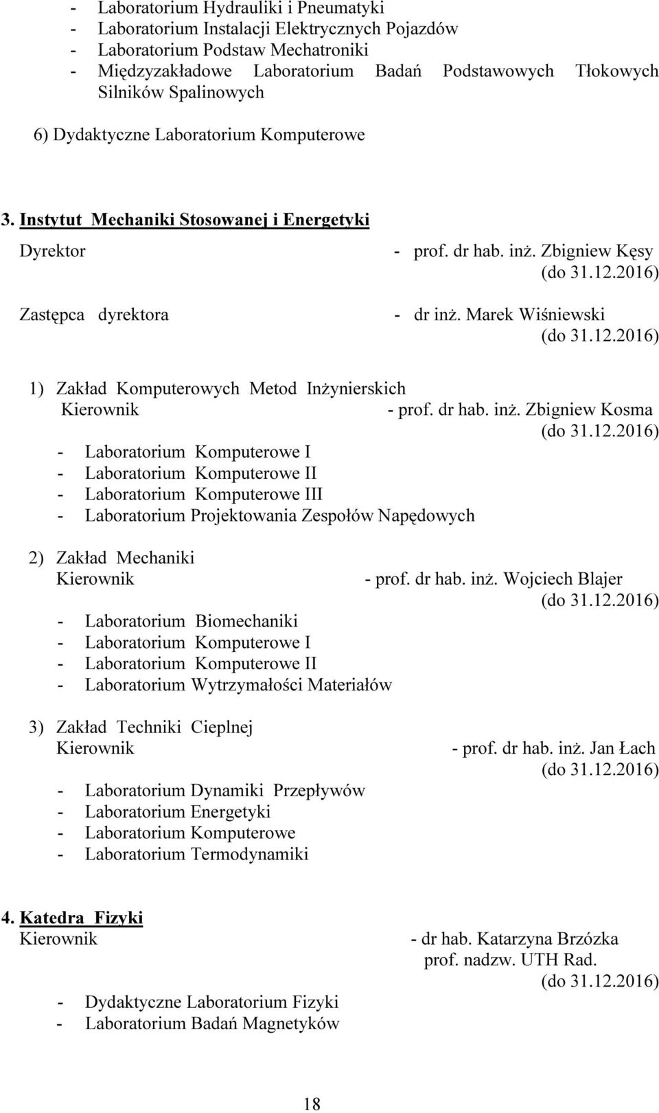 Marek Wiśniewski 1) Zakład Komputerowych Metod Inżynierskich - prof. dr hab. inż.