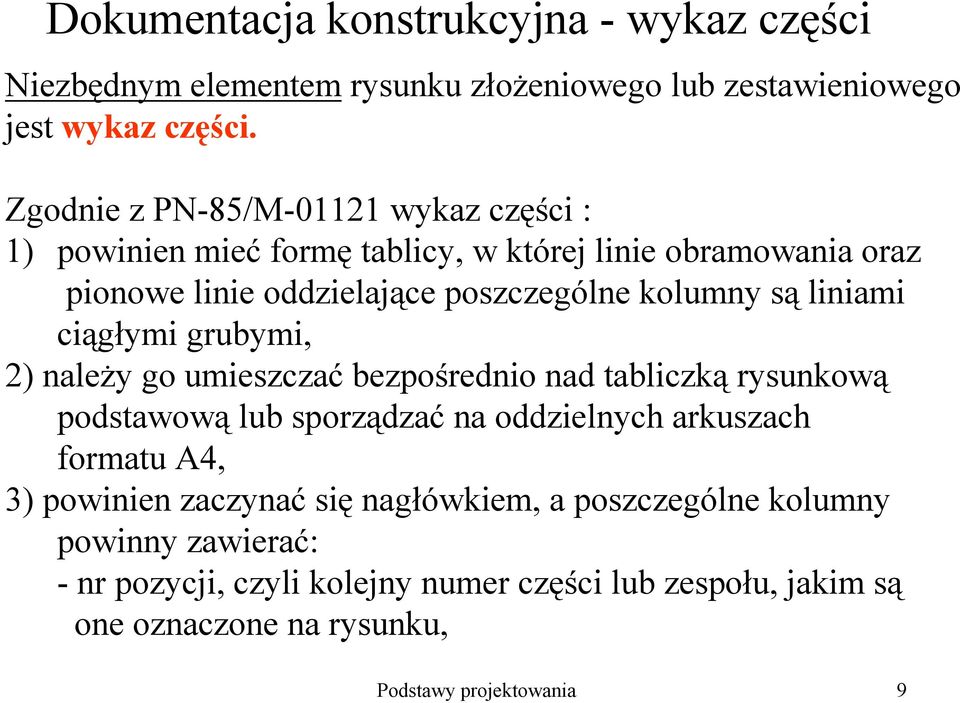 kolumny są liniami ciągłymi grubymi, 2) naleŝy go umieszczać bezpośrednio nad tabliczką rysunkową podstawową lub sporządzać na oddzielnych