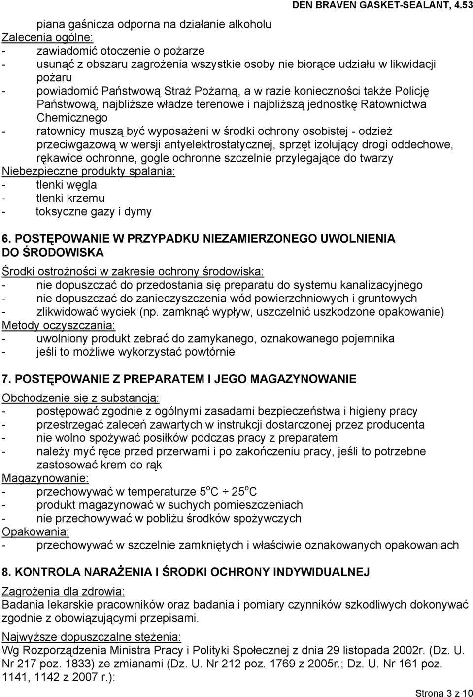 osobistej - odzież przeciwgazową w wersji antyelektrostatycznej, sprzęt izolujący drogi oddechowe, rękawice ochronne, gogle ochronne szczelnie przylegające do twarzy Niebezpieczne produkty spalania: