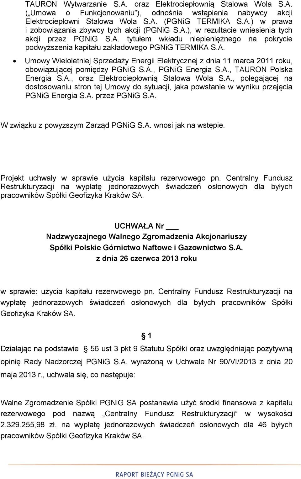 A., PGNiG Energia S.A., TAURON Polska Energia S.A., oraz Elektrociepłownią Stalowa Wola S.A., polegającej na dostosowaniu stron tej Umowy do sytuacji, jaka powstanie w wyniku przejęcia PGNiG Energia S.