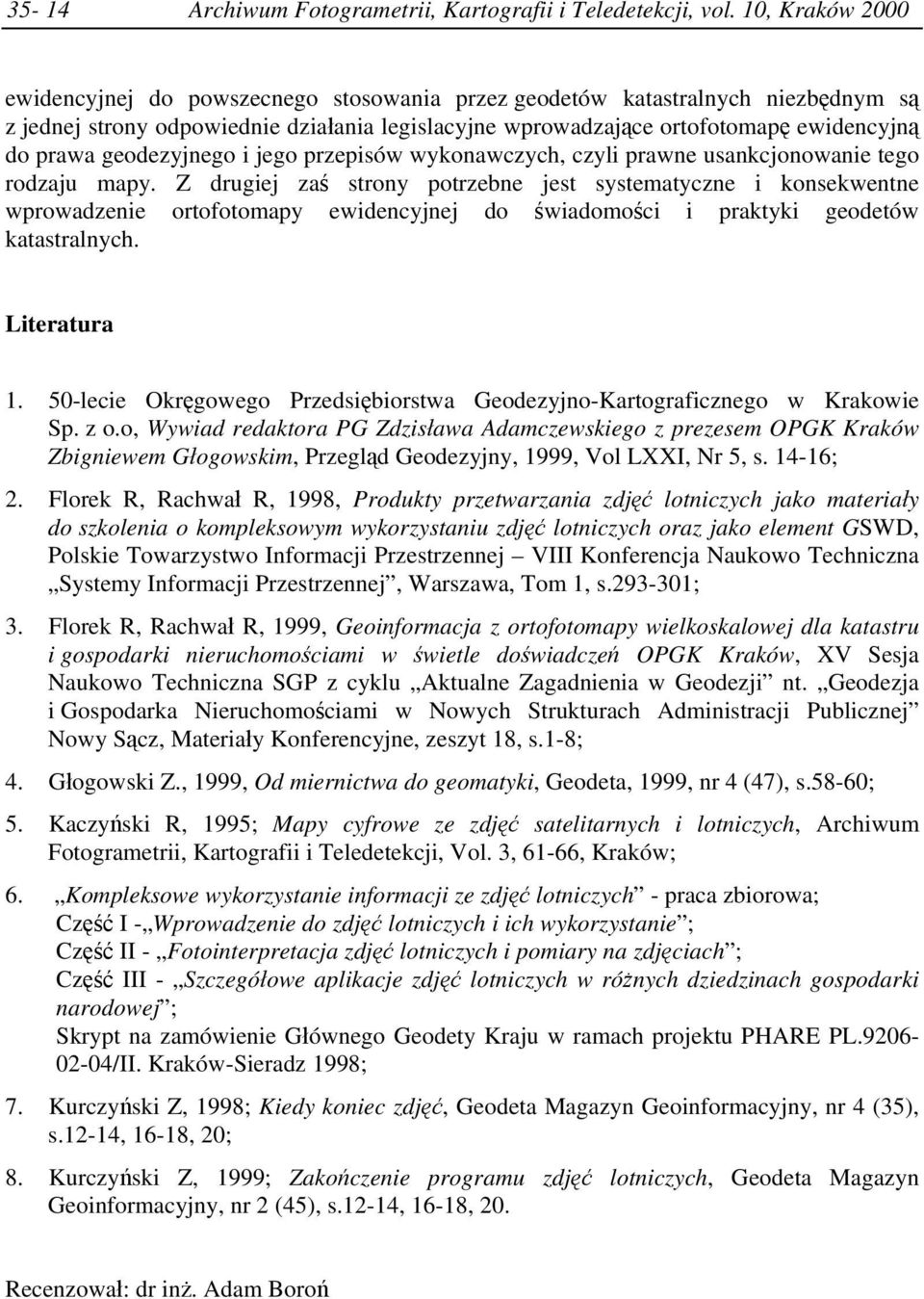 geodezyjnego i jego przepisów wykonawczych, czyli prawne usankcjonowanie tego rodzaju mapy.