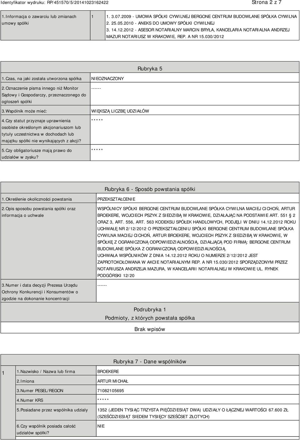 Oznaczenie pisma innego niż Monitor Sądowy i Gospodarczy, przeznaczonego do ogłoszeń spółki 3.Wspólnik może mieć: 4.