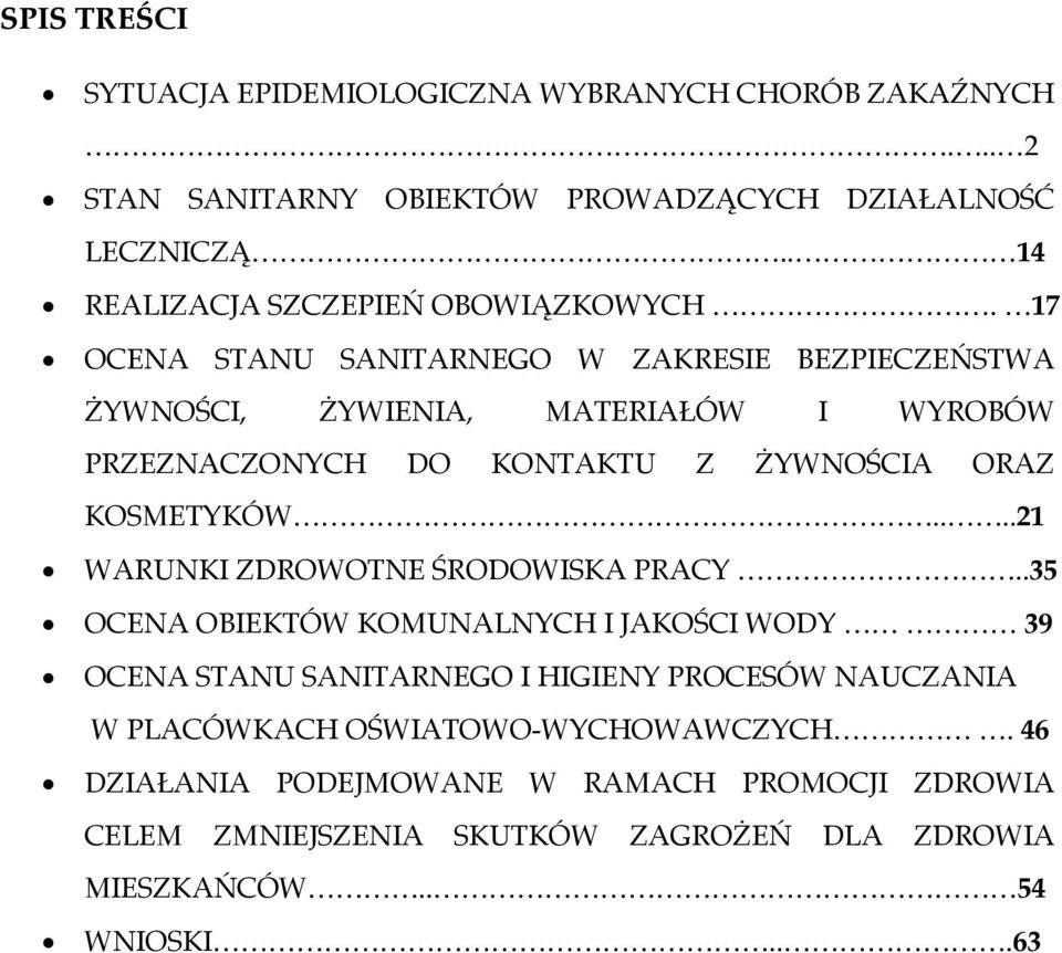 17 OCENA STANU SANITARNEGO W ZAKRESIE BEZPIECZEŃSTWA ŻYWNOŚCI, ŻYWIENIA, MATERIAŁÓW I WYROBÓW PRZEZNACZONYCH DO KONTAKTU Z ŻYWNOŚCIA ORAZ KOSMETYKÓW.