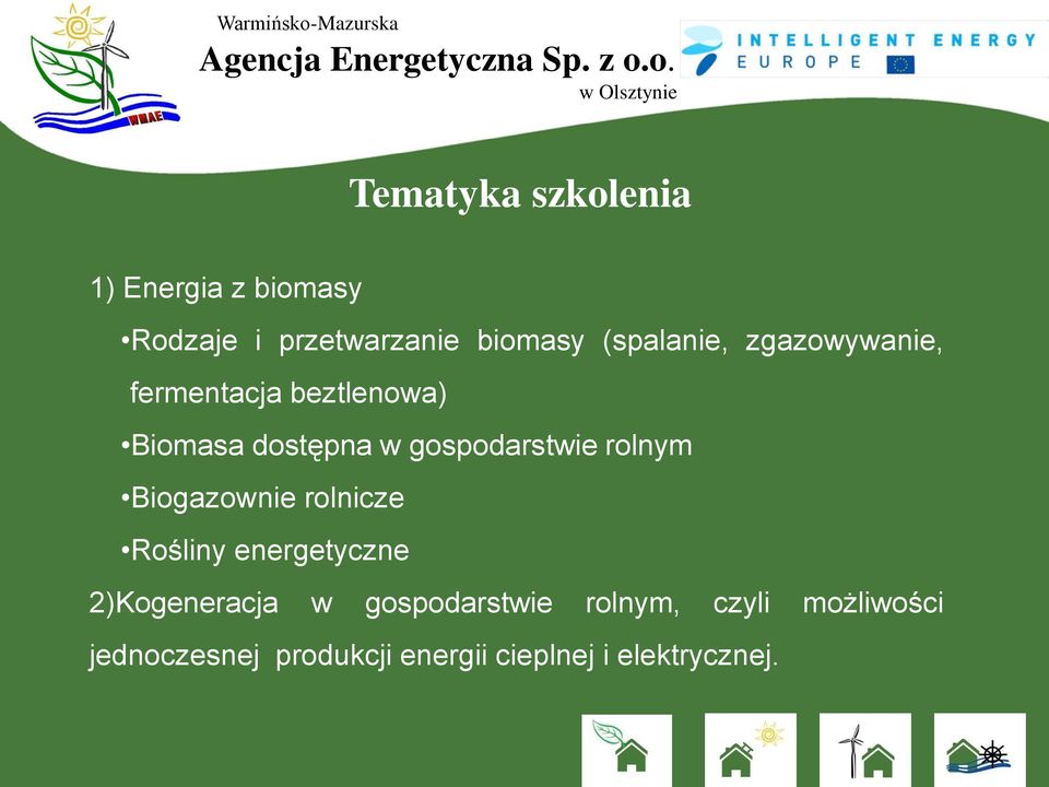 gospodarstwie rolnym Biogazownie rolnicze Rośliny energetyczne 2)Kogeneracja w