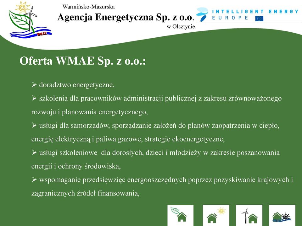 energetycznego, usługi dla samorządów, sporządzanie założeń do planów zaopatrzenia w ciepło, energię elektryczną i paliwa gazowe,