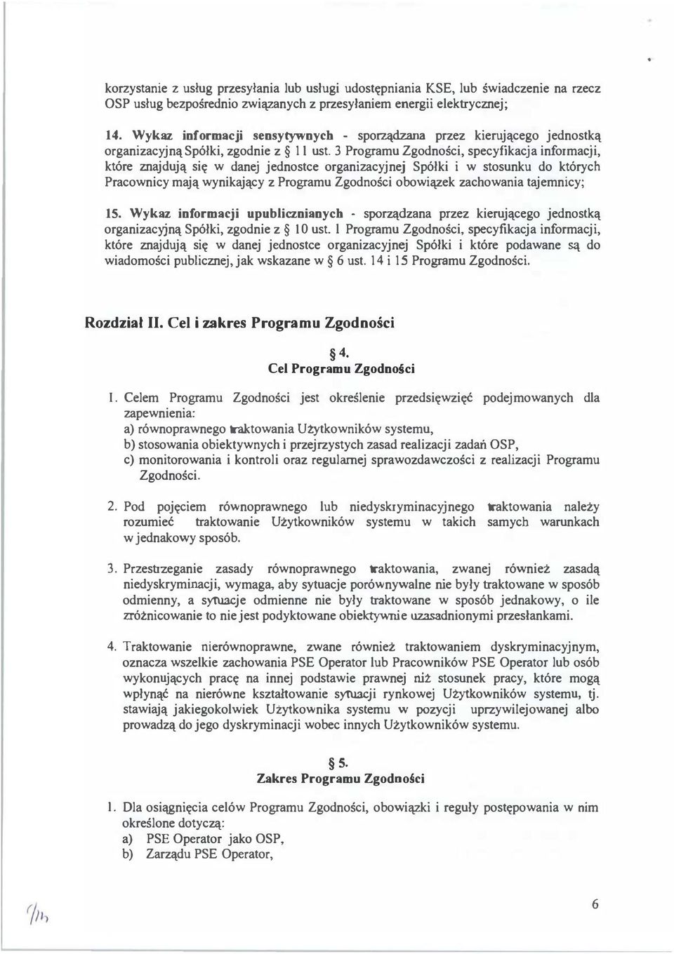 3 Programu Zgodności, specyfikacja informacji, które znajdują się w danej jednostce organizacyjnej Spółki i w stosunku do których Pracownicy mają wynikający z Programu Zgodności obowiązek zachowania