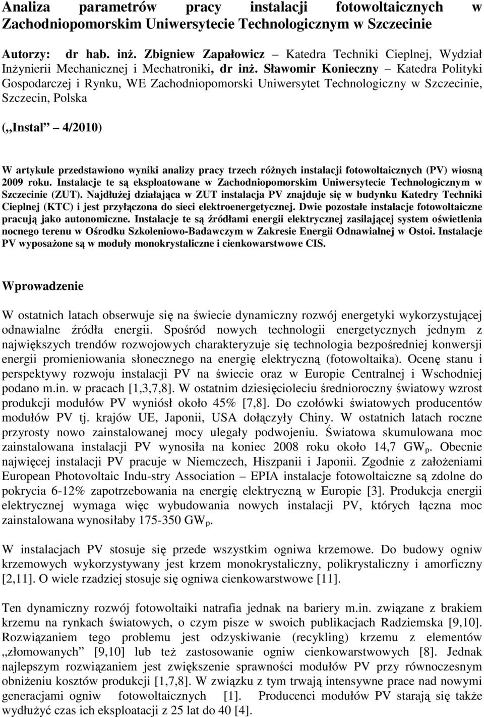 Sławomir Konieczny Katedra Polityki Gospodarczej i Rynku, WE Zachodniopomorski Uniwersytet Technologiczny w Szczecinie, Szczecin, Polska ( Instal 4/2010) W artykule przedstawiono wyniki analizy pracy