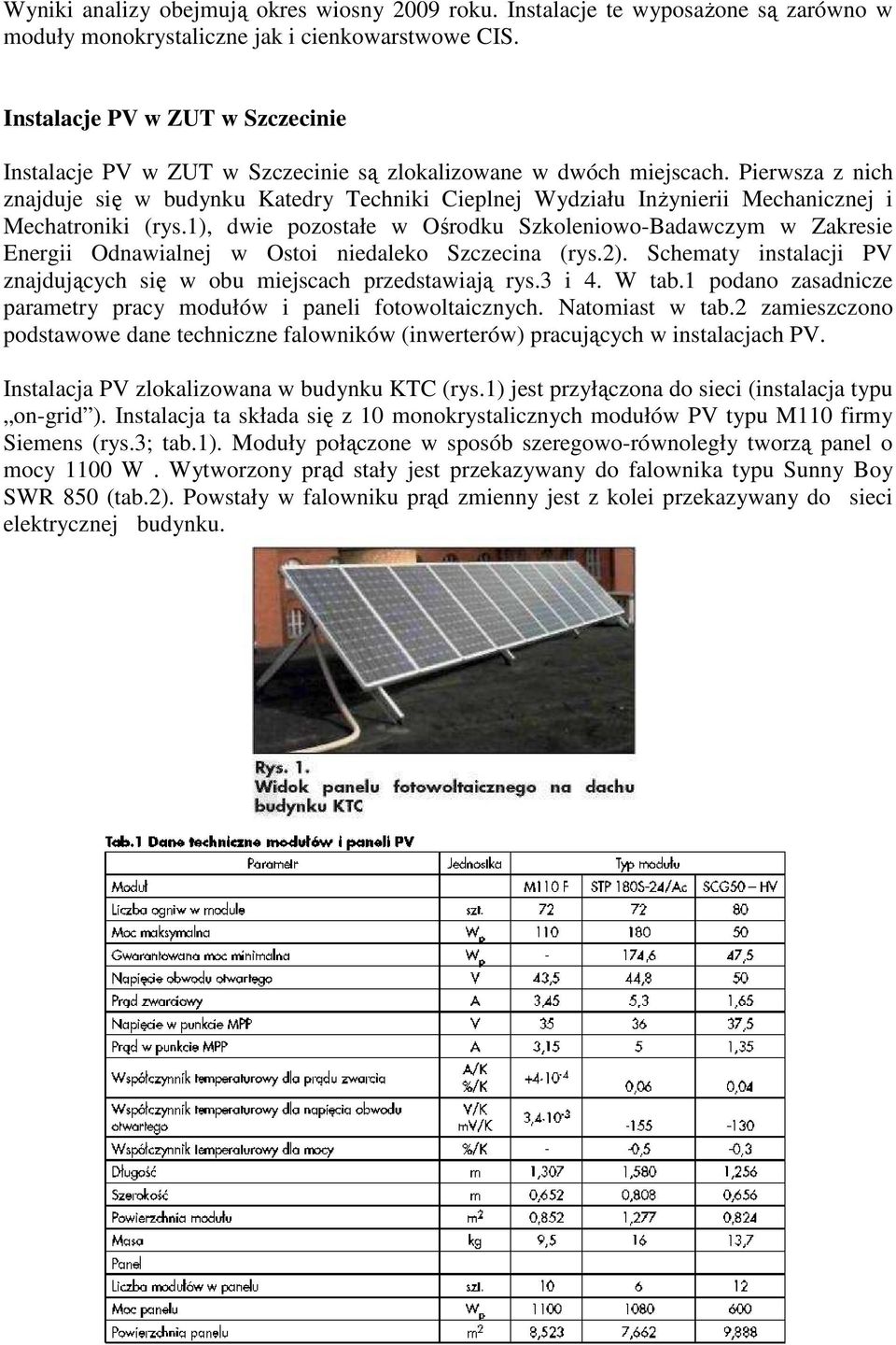 Pierwsza z nich znajduje się w budynku Katedry Techniki Cieplnej Wydziału Inżynierii Mechanicznej i Mechatroniki (rys.