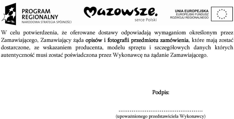 wskazaniem producenta, modelu sprzętu i szczegółowych danych których autentyczność musi zostać