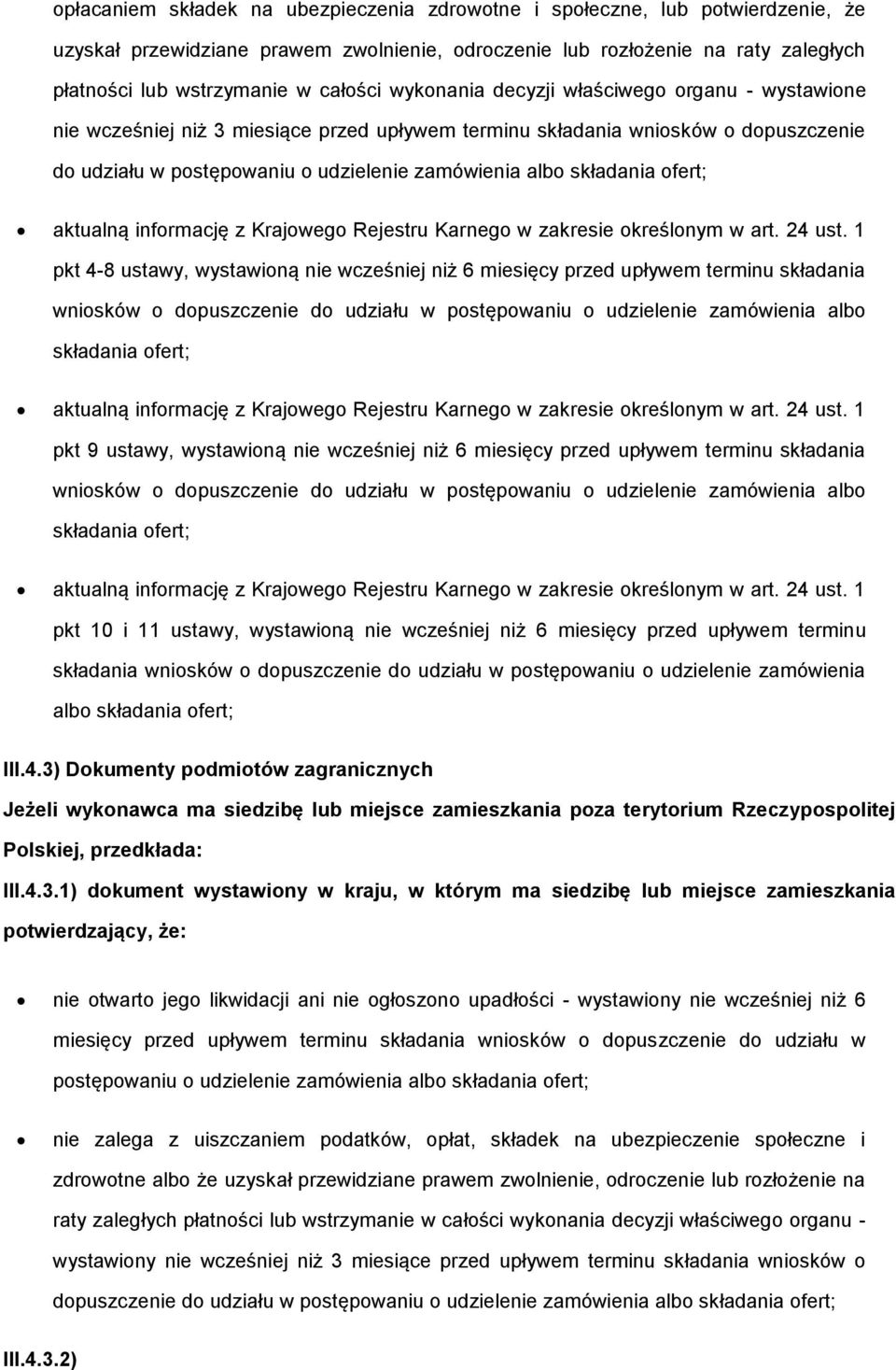 składania ofert; aktualną informację z Krajowego Rejestru Karnego w zakresie określonym w art. 24 ust.