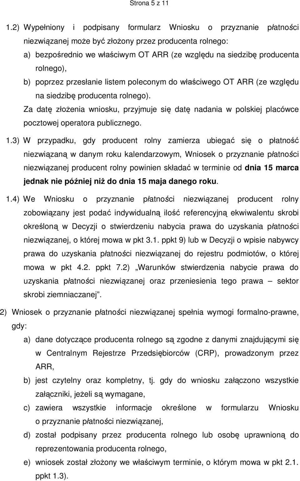 rolnego), b) poprzez przesłanie listem poleconym do właściwego OT ARR (ze względu na siedzibę producenta rolnego).