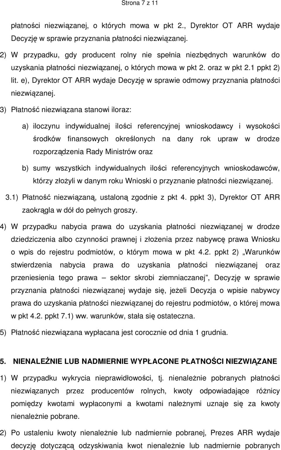 e), Dyrektor OT ARR wydaje Decyzję w sprawie odmowy przyznania płatności niezwiązanej.