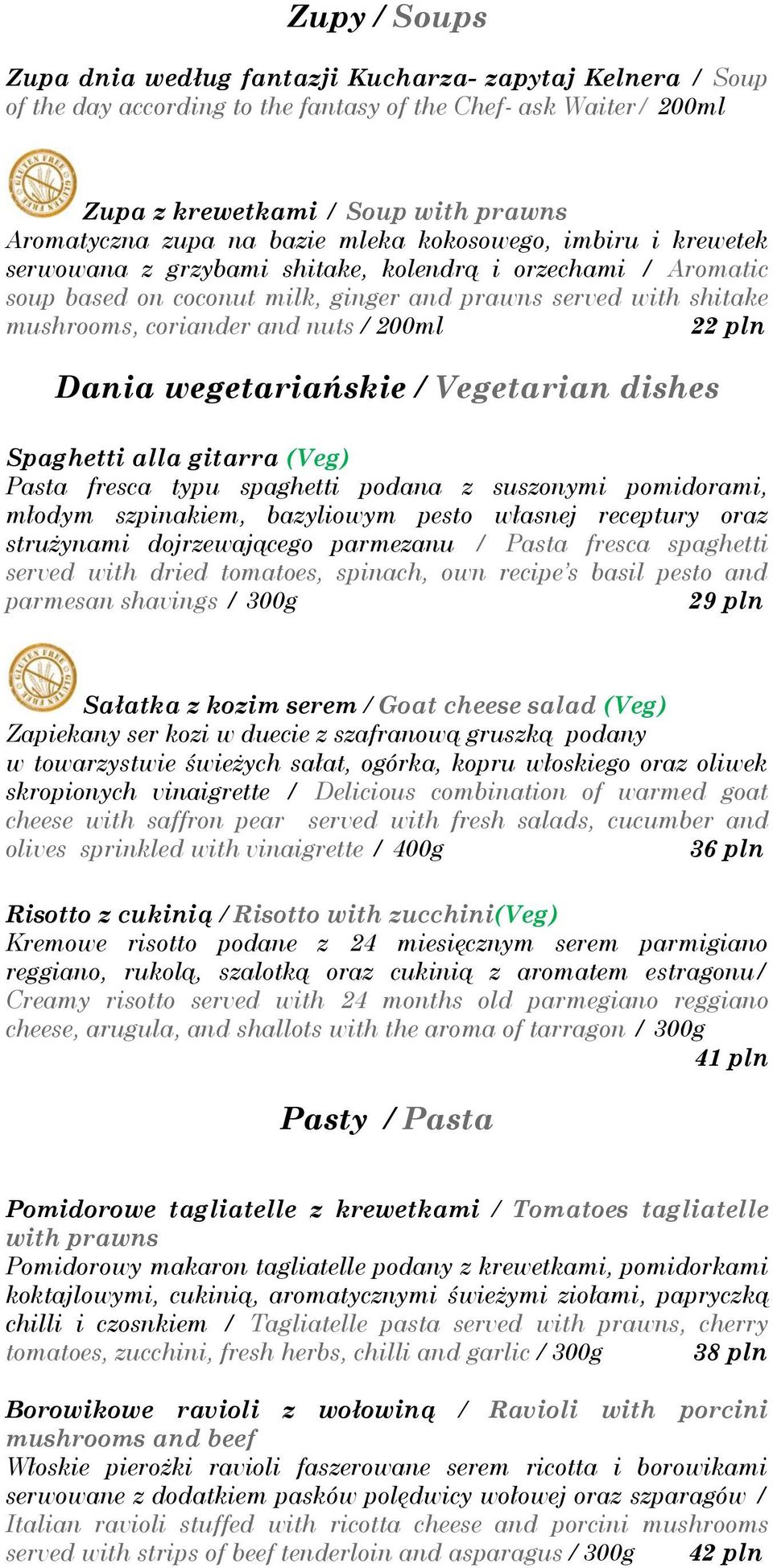 / 200ml 22 pln Dania wegetariańskie / Vegetarian dishes Spaghetti alla gitarra (Veg) Pasta fresca typu spaghetti podana z suszonymi pomidorami, młodym szpinakiem, bazyliowym pesto własnej receptury