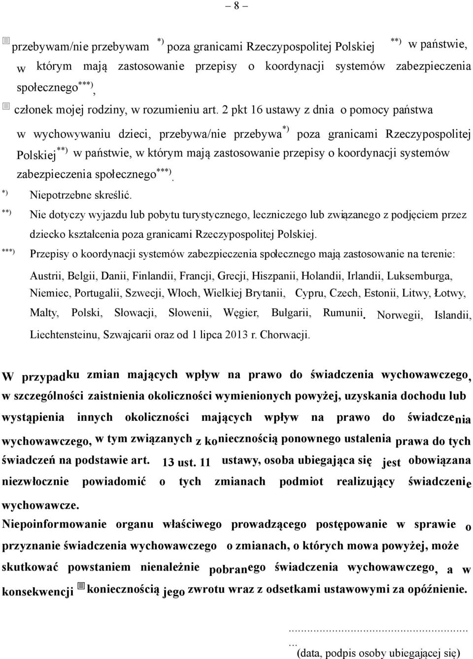 2 pkt 16 ustawy z dnia o pomocy państwa w wychowywaniu dzieci, przebywa/nie przebywa *) poza granicami Rzeczypospolitej Polskiej **) w państwie, w którym mają zastosowanie przepisy o koordynacji