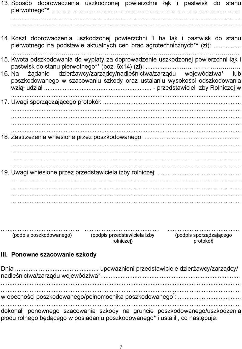 Kwota odszkodowania do wypłaty za doprowadzenie uszkodzonej powierzchni łąk i pastwisk do stanu pierwotnego** (poz. 6x14) (zł):... 16.